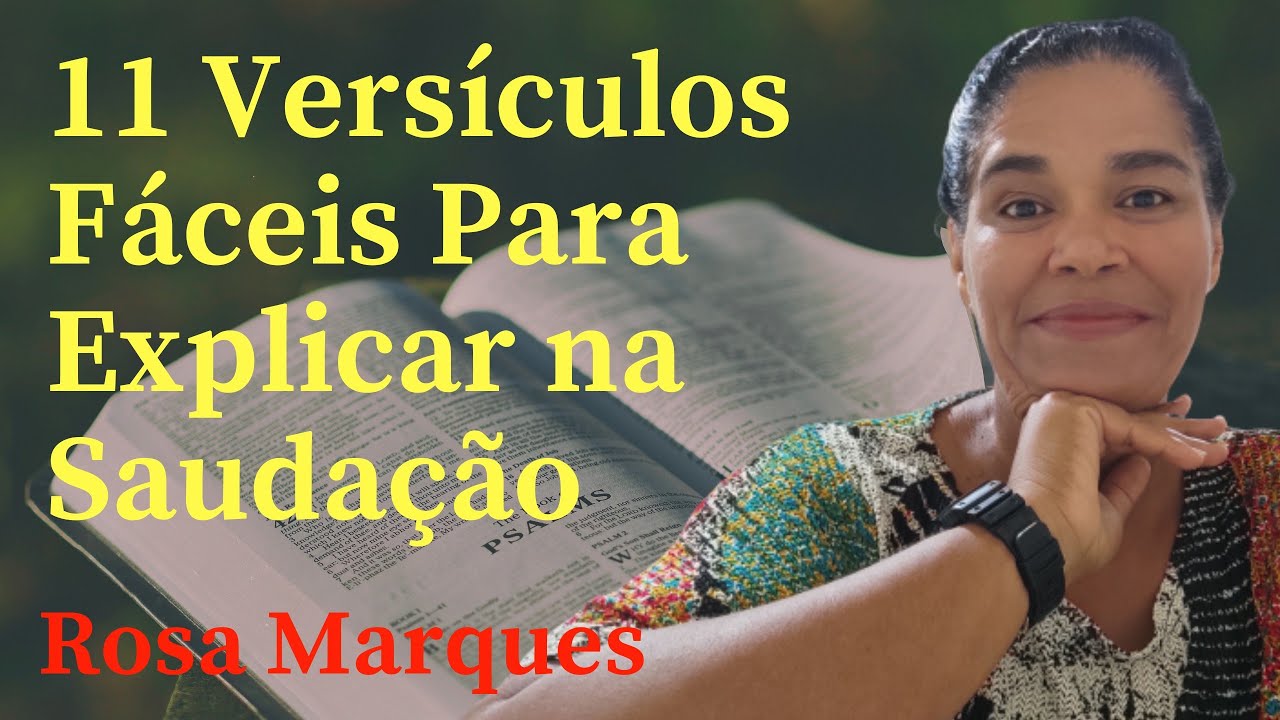 11 VERSÍCULOS FÁCEIS PARA EXPLICAR NA SAUDAÇÃO | Por: Rosa Marques