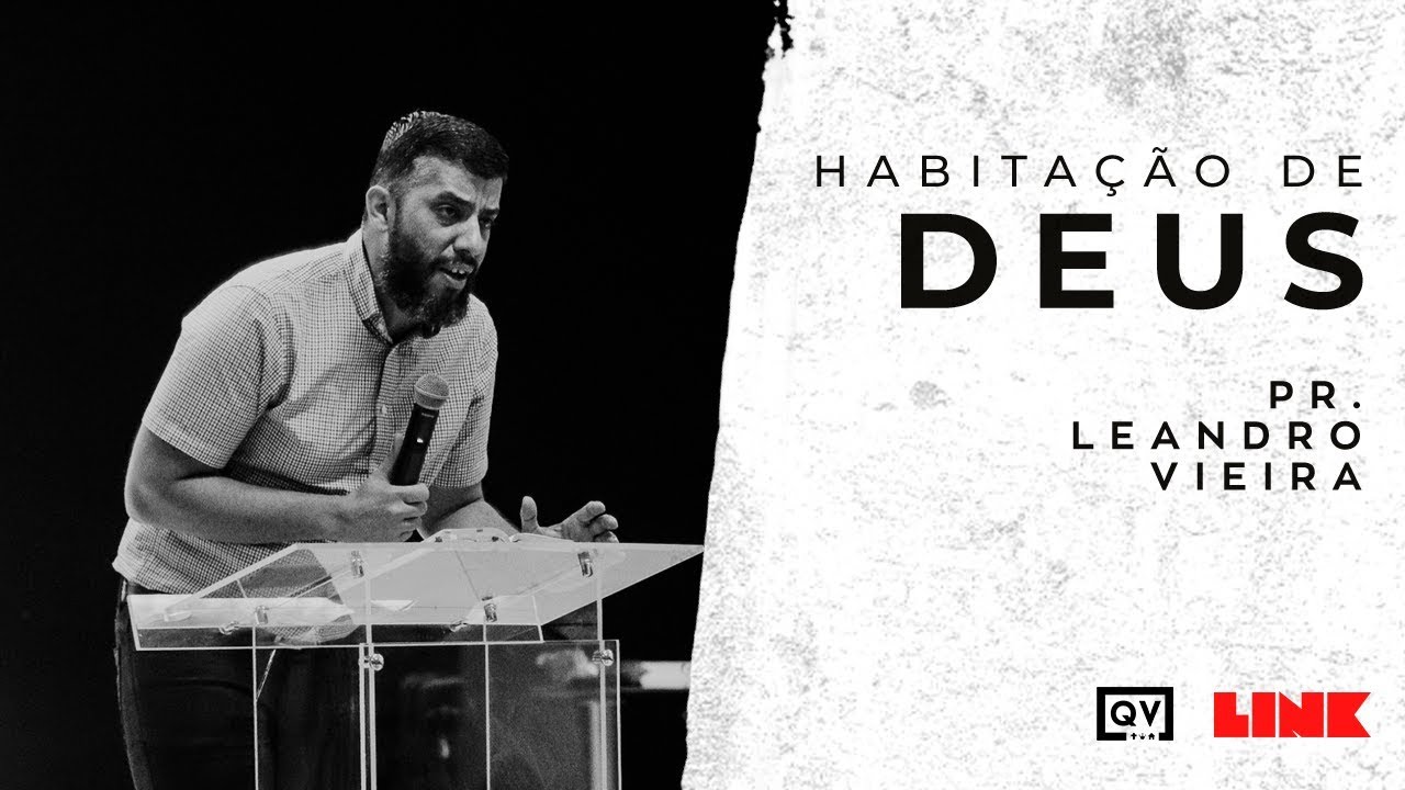 Habitação de Deus - Pr. Leandro Vieira - Link