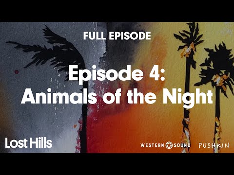 Episode 4: Animals of the Night | Lost Hills