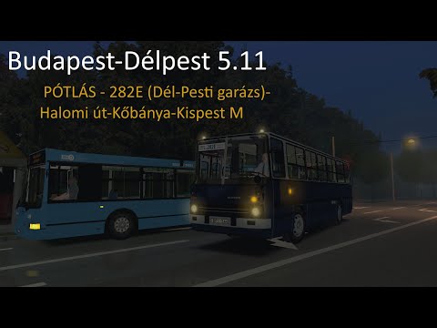 Omsi 2 - Délpest 5.2 - PÓTLÁS - 282E (Dél-Pesti garázs)-Halomi út-Kőbánya-Kispest M