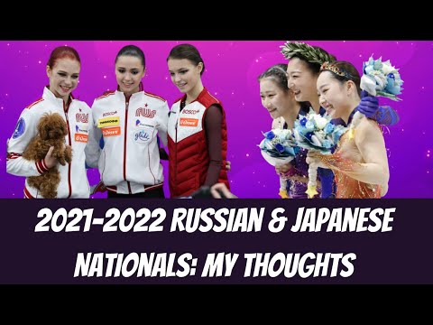 2021-2022 Russian & Japanese Nationals: My Thoughts (Kamila Valieva, Kaori Sakamoto)