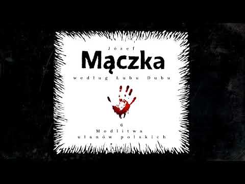 Józef Mączka według Łubu Dubu 06 Modlitwa ułanów polskich