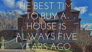 The Best time to Buy a House is always Five Years Ago