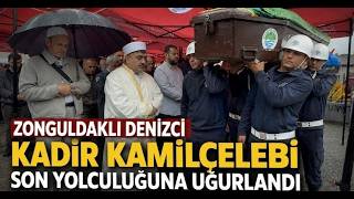 Zonguldaklı Denizci Kadir Kamilçelebi Son Yolculuğuna Uğurlandı
