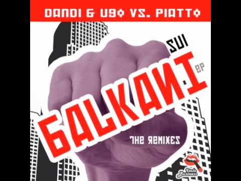 Dandi & Ugo vs  Piatto - Sui Balkani (Luigi Rocca aka Marshall Remix)