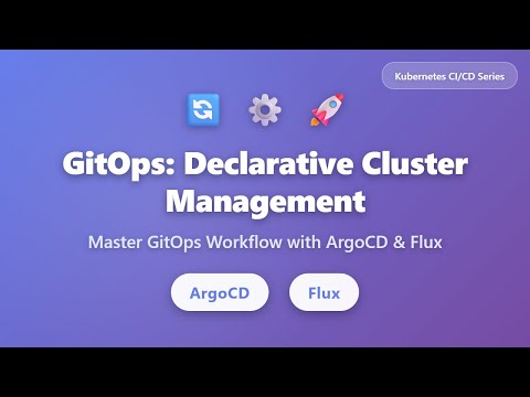 GitOps Tutorial: Declarative Cluster Management with ArgoCD & Flux | Kubernetes CI/CD