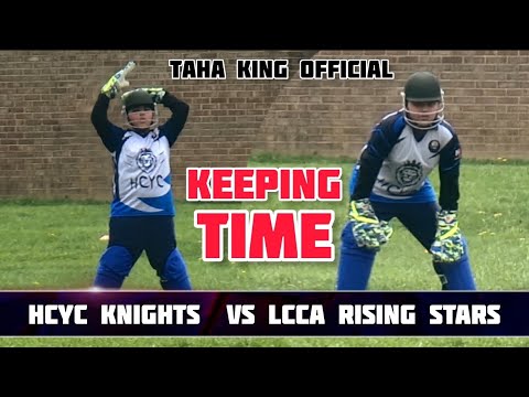 Keeping Time | HCYC KNIGHTS VS LCCA RISING STARS | TAHA KING OFFICIAL | KEEPING CRICKET VIDEO