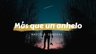 Más que un anhelo - Marcela Gandara (Letra)