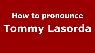 How to pronounce Tommy Lasorda