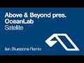 Above Beyond Pres OceanLab Satellite Ilan Bluestone Remix