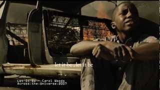 Let It Be - Lyrics  Carol Woods -  Timothy T. Mitchum  Across the Universe (2007)