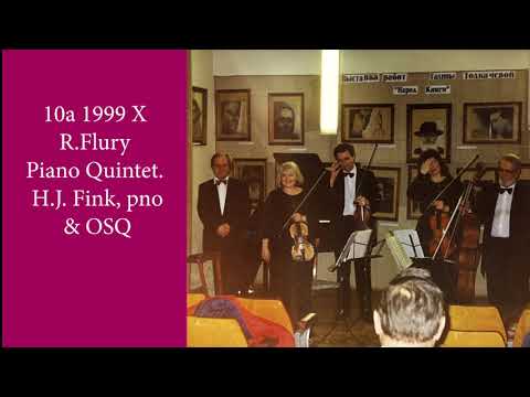 10a 1999 Oct. R.Flury-Piano Quintet  H.-J.Fink,pno & OSQ "Harmonies of the World"
