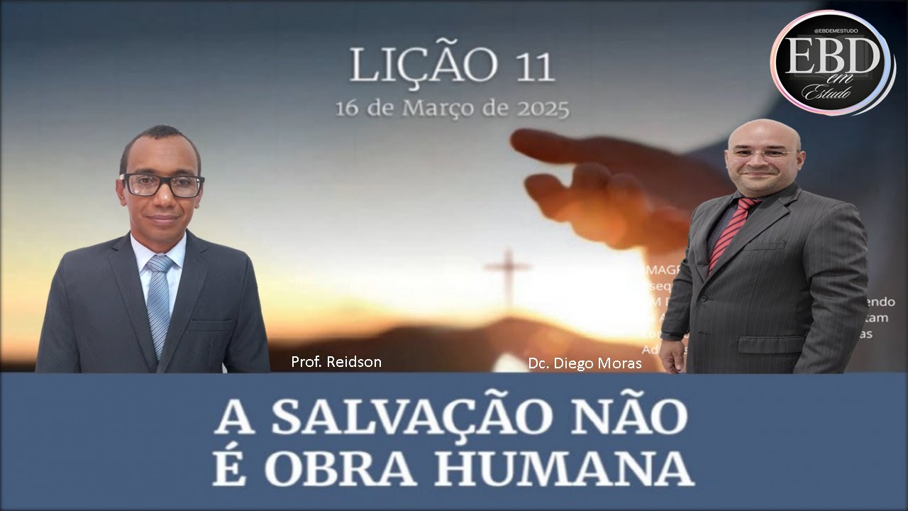 LIÇÃO 11 - A SALVAÇÃO NÃO É OBRA HUMANA|EBD ADULTO|@ebdemestudo