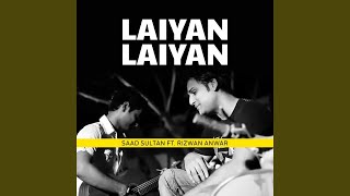 Laiyan Laiyan (feat Rizwan Anwar)
