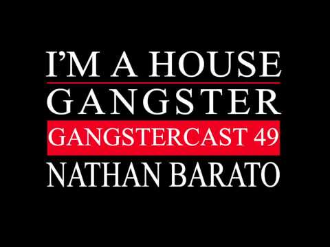 Gangstercast 49 - Nathan Barato