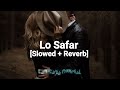 Lo Safar Slowed Reverb Lo Safar Lofi