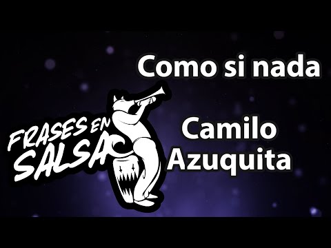 Como si nada letra - Camilo Azuquita (Frases en Salsa)