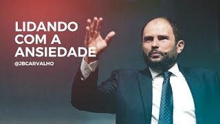JB Carvalho | Lidando com a Ansiedade
