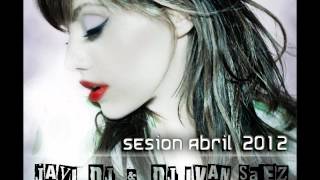 09. Sesion Abril 2012 Javi DJ & DJ Ivan Saez