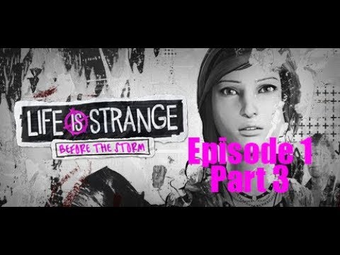 Life is Strange: Before the Storm Episode 1 Part 3 Gameplay Walkthrough -No Commentary