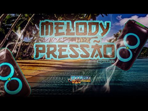 Set MELODY PRESSÃO Agosto 2022 - Dj Jeferson Consagrado (Exclusivo)))