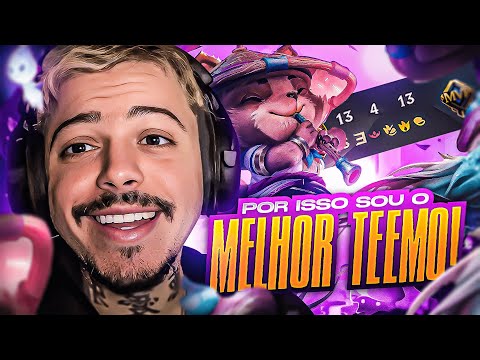 É POR ISSO QUE SOU O MELHOR TEEMO DO MUNDO!