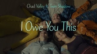 Chad Valley (Ft. Twin Shadow) - "I Owe You This" (Official Music Video)