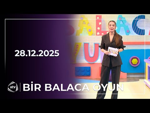 Bir Balaca Oyun / 28.12.2025