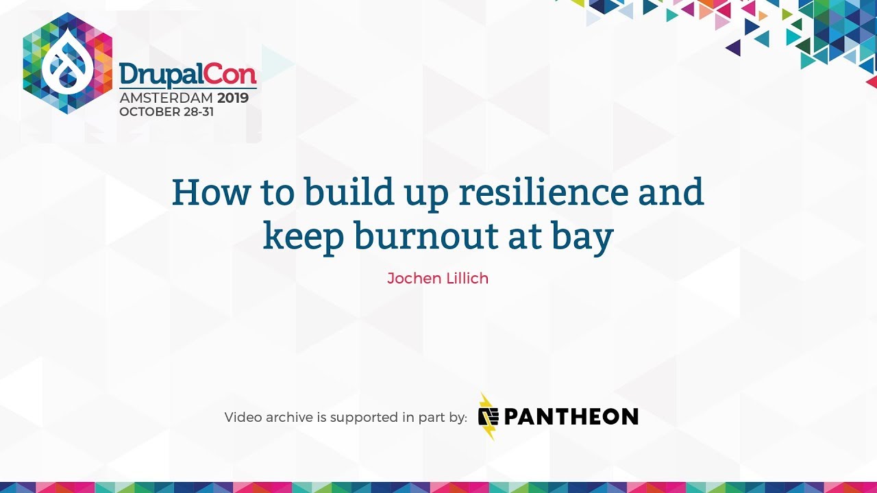 DrupalCon Amsterdam 2019: How to build up resilience and keep burnout at bay