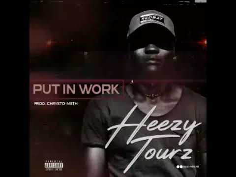 Heezy Tourz- Put In Work (clean version)