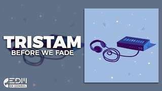 [Lyrics] Tristam - Before We Fade [Letra en español]