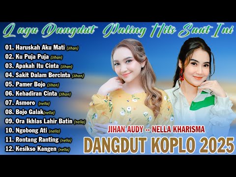 LAGU DANGDUT KOPLO TERBARU 2025 PALING ENAK DIDENGAR SAAT SANTAI- JIHAN AUDY & NELLA KHARISMA