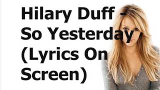 Hilary duff - so yesterday ( lyrics )
