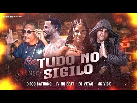 DIEGO SATURNO, LV NO BEAT, EO VITÃO E MC VICK - TUDO NO SIGILO - REMIX BREGA FUNK