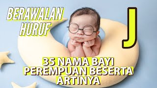 Download lagu 35 IDE NAMA BAYI PEREMPUAN DALAM ISLAM INISIAL HURUF J LENGKAP DENGAN ARTINYA | djzayanti mp3