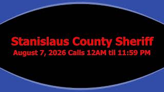 Full Shift Audio Log: August 7, 2026 Stanislaus County Sheriff Dispatch