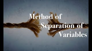 Method of Separation of Variables