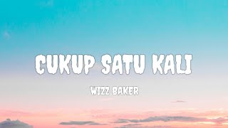 Download lagu Wizz Baker - Cukup Satu Kali (Lyrics) mp3