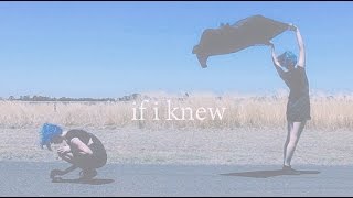 &quot;If I Knew.&quot;