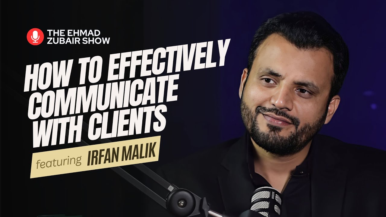 Irfan Malik: How to Get Projects on Upwork, Client Communication | The Ehmad Zubair Show