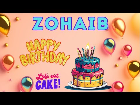 Happy Birthday zohaib, Birthday of zohaib, Best Birthday Wishes, hbd