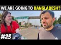 ARE WE GOING TO BANGLADESH?