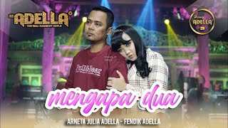 Download lagu MENGAPA DUA Fendik Adella ft Arneta Julia Adella O... mp3