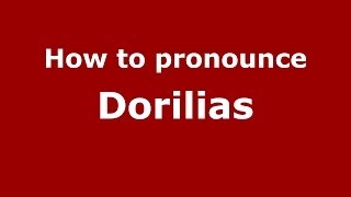 How to pronounce Dorilias
