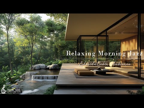 Living Room Morning Relaxing In Lakeside 🌤️ Tranquill Jazz Piano Music For Work, Study & Chill O...