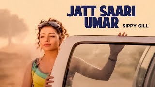  Jatt Saari Umar (Full Song) Sippy Gill   Jatt Kuw