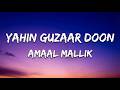 Yahin Guzaar Doon Lyrics Video Shreya Ghoshal Amaal Mallik Full Song Lyrics