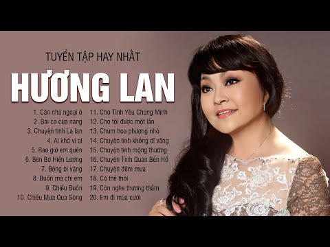 Tuyển Tập Những Bài Hát Hay Nhất Của - Danh Ca Hương Lan | Siêu Phẩm Trữ Tình Xưa