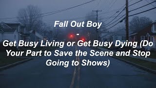 fall out boy - get busy living or get busy dying [lyrics]