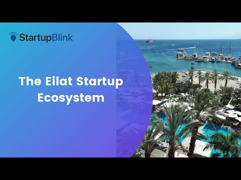 The Eilat Startup Ecosystem @ StartupBlink Ecosystem Summit